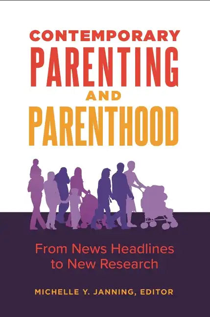 Contemporary Parenting and Parenthood: From News Headlines to New Research - Hardcover