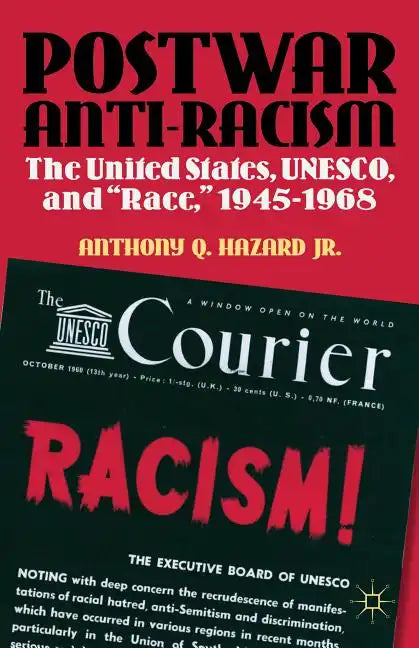 Postwar Anti-Racism: The United States, Unesco, and Race, 1945-1968 - Hardcover