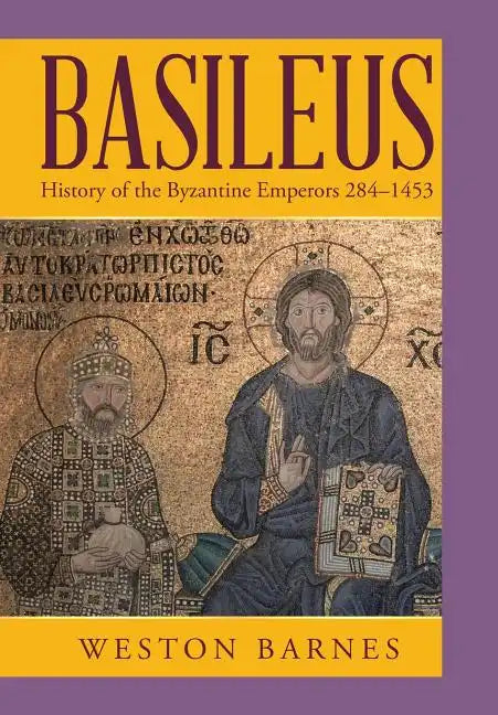 Basileus: History of the Byzantine Emperors 284-1453 - Hardcover