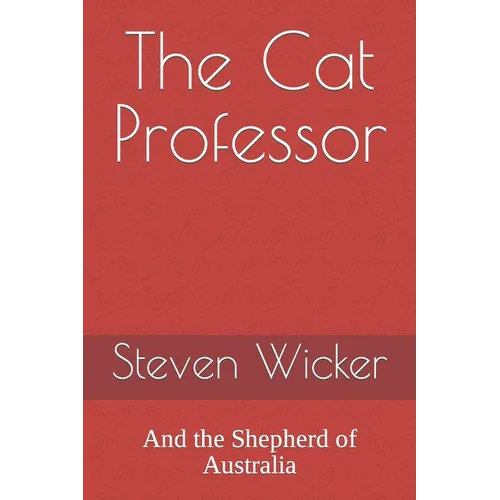 The Cat Professor: And the Shepherd of Australia - Paperback