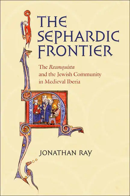 The Sephardic Frontier: The Reconquista and the Jewish Community in Medieval Iberia - Paperback