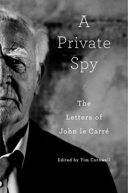 A Private Spy: The Letters of John Le Carré - Hardcover