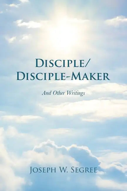 Disciple/Disciple-Maker: And Other Writings - Paperback