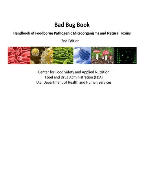 Bad Bug Book Handbook of Foodborne Pathogenic Microorganisms and Natural Toxins 2nd Edition - Paperback