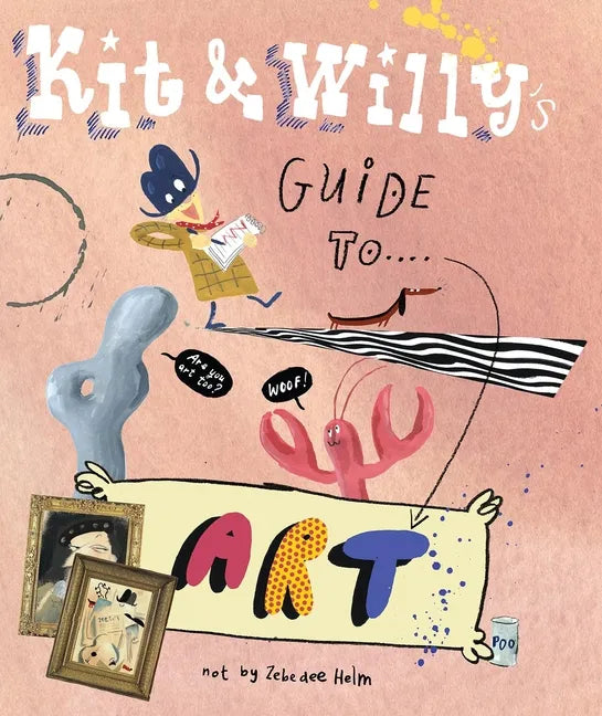 Kit and Willy's Guide to Art - Hardcover