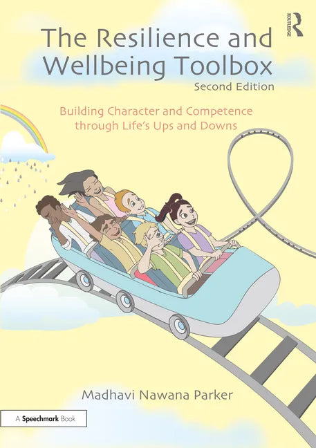 The Resilience and Wellbeing Toolbox: Building Character and Competence Through Life's Ups and Downs - Paperback