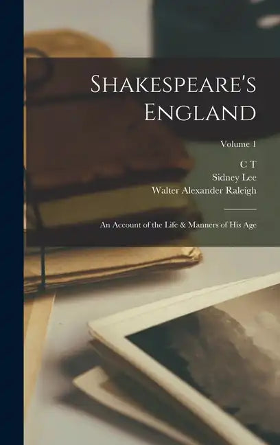 Shakespeare's England: An Account of the Life & Manners of his age; Volume 1 - Hardcover
