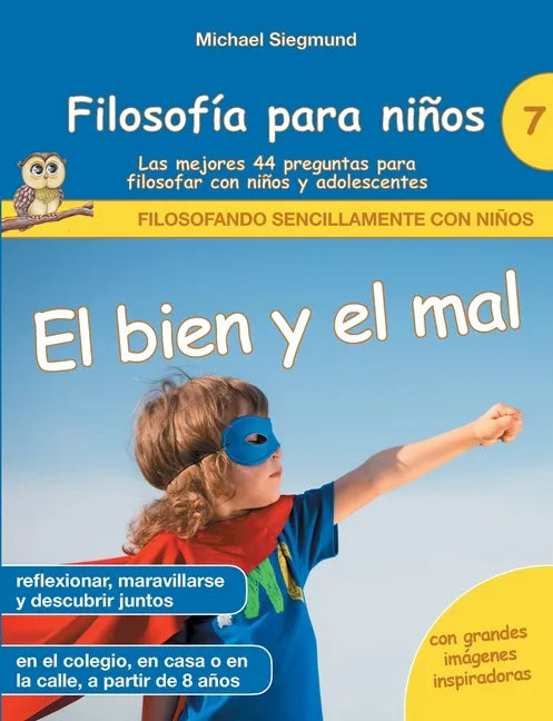 Filosofía para niños: El bien y el mal. Las mejores 44 preguntas para filosofar con niños y adolescentes - Paperback