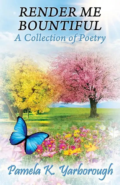 Render Me Bountiful: A Collection of Poetry - Paperback