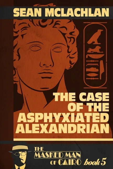 The Case of the Asphyxiated Alexandrian: The Masked Man of Cairo Book 5 - Paperback