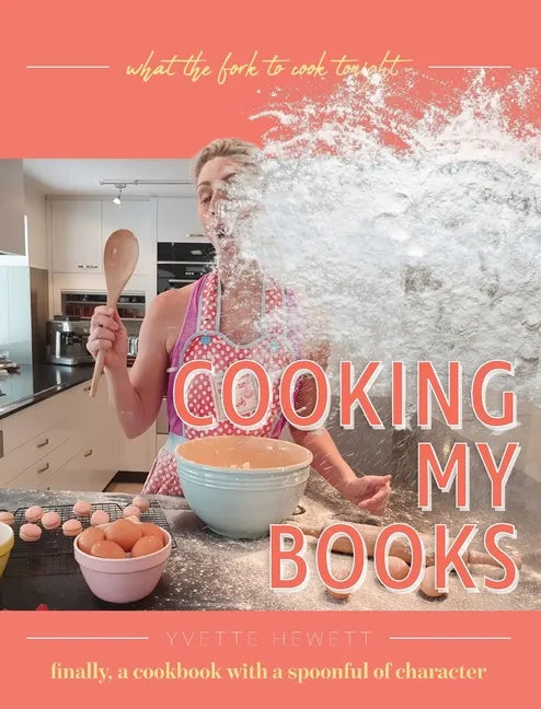 Cooking My Books: What the fork to cook tonight - Hardcover