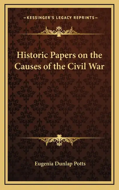 Historic Papers on the Causes of the Civil War - Hardcover