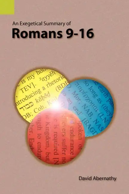 An Exegetical Summary of Romans 9-16 - Paperback
