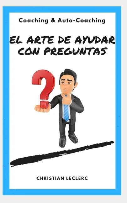 El arte de ayudar con preguntas: Coaching y Auto-Coaching - Paperback