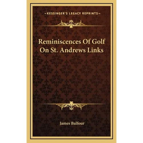Reminiscences Of Golf On St. Andrews Links - Hardcover