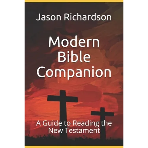Modern Bible Companion: A Guide to Reading the New Testament - Paperback