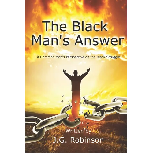 The Black Man's Answer: A Common Man's Perspective on the Black Struggle - Paperback
