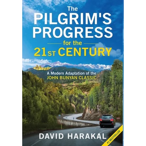 The Pilgrim's Progress for the 21st Century: A Modern Adaptation of the John Bunyan Classic - Hardcover