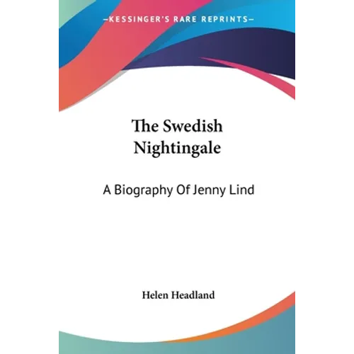 The Swedish Nightingale: A Biography Of Jenny Lind - Paperback