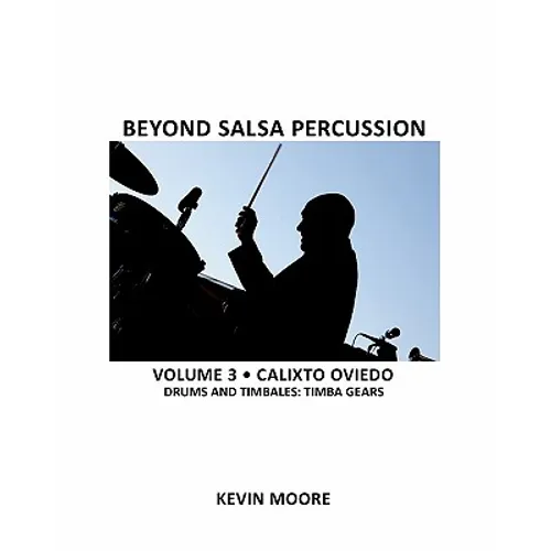 Beyond Salsa Percussion: Calixto Oviedo - Drums & Timbales: Basic Rhythms - Paperback