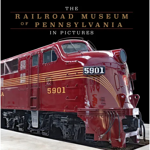 The Railroad Museum of Pennsylvania in Pictures - Hardcover