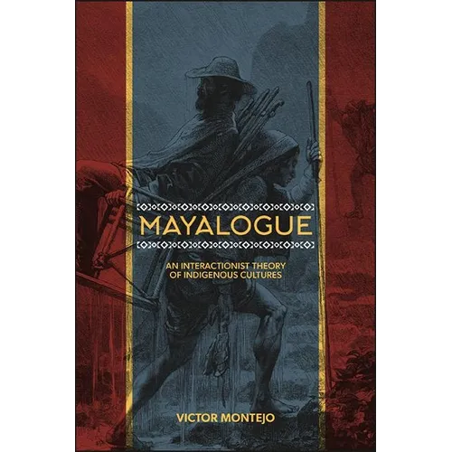Mayalogue: An Interactionist Theory of Indigenous Cultures - Paperback