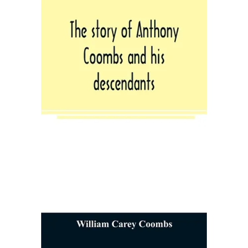 The story of Anthony Coombs and his descendants - Paperback