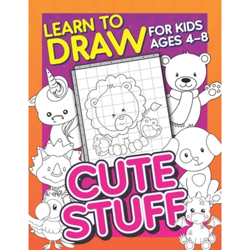 Learn To Draw For Kids Ages 4-8: Cute Stuff: Drawing Grid Activity Book for Kids to Draw Cute Cartoons & Color Them In! - Paperback