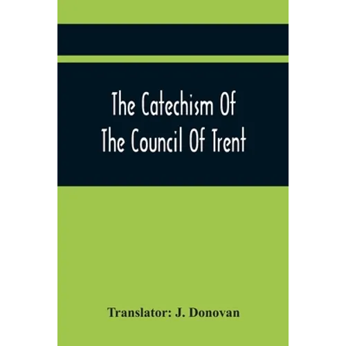 The Catechism Of The Council Of Trent - Paperback