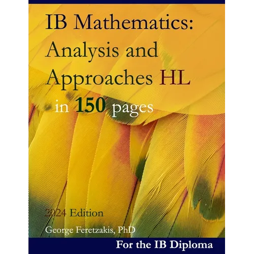 IB Mathematics: Analysis and Approaches HL in 150 pages: 2024 Edition - Paperback