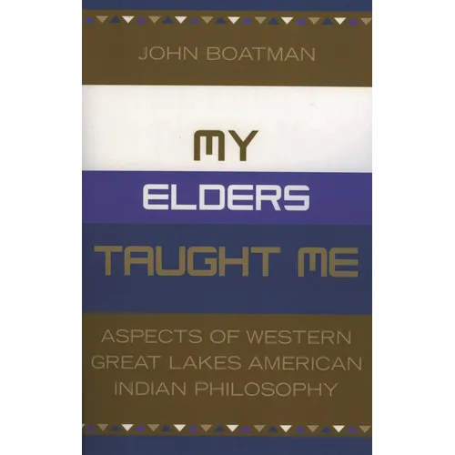 My Elders Taught Me: Aspects of Western Great Lakes American Indian Philosophy - Paperback