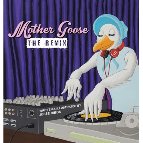 Mother Goose: The Remix - Hardcover