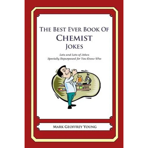 The Best Ever Book of Chemist Jokes: Lots and Lots of Jokes Specially Repurposed for You-Know-Who - Paperback
