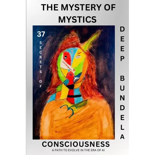The Mystery of Mystics: 37 Secrets of Consciousness - Paperback