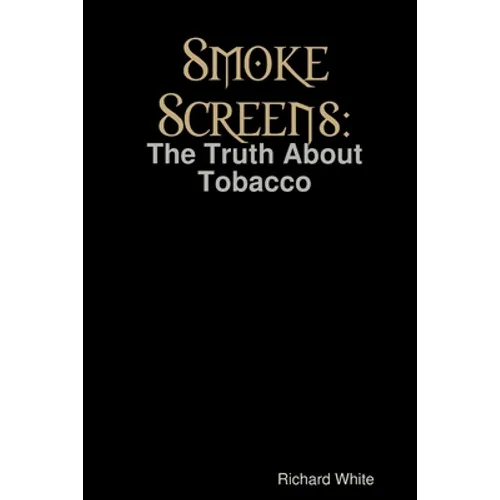Smoke Screens: The Truth About Tobacco - Paperback