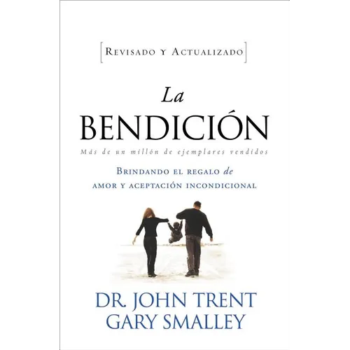 La Bendicion: Brindando el Regalo de Amor y Aceptacion Incondicional = The Blessing = The Blessing (Revised Updated) = The Blessing - Paperback