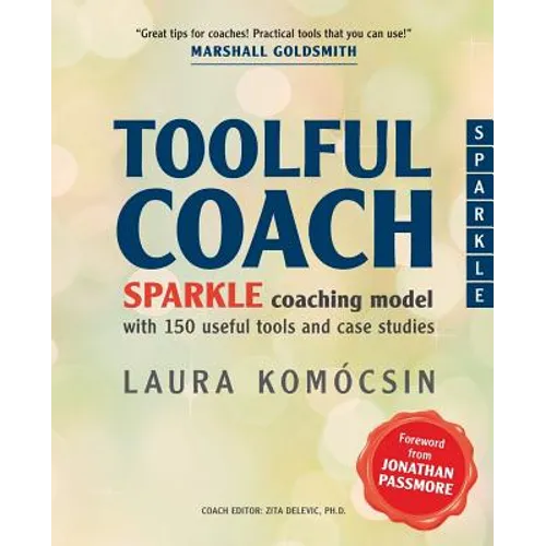 Toolful Coach: SPARKLE coaching model with 150 useful tools and case studies - Paperback