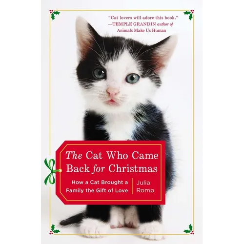 The Cat Who Came Back for Christmas: How a Cat Brought a Family the Gift of Love - Paperback