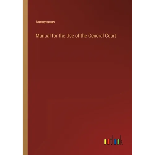 Manual for the Use of the General Court - Paperback