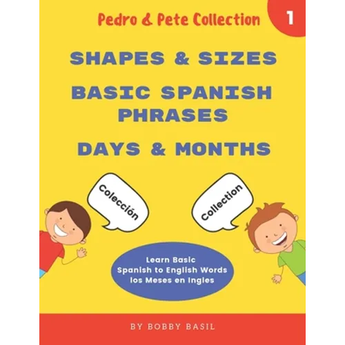 Learn Basic Spanish to English Words: Shapes & Sizes - Basic Spanish Phrases - Days & Months - Paperback