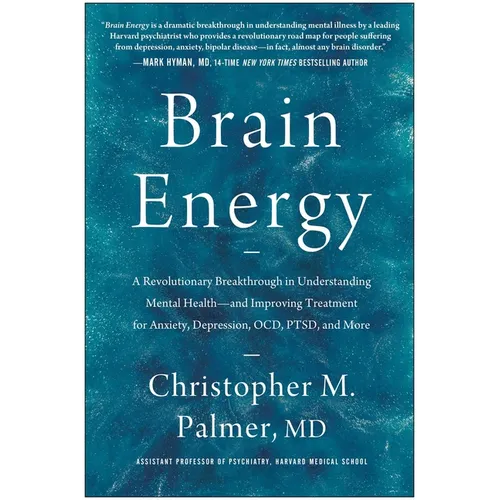 Brain Energy: A Revolutionary Breakthrough in Understanding Mental Health--And Improving Treatment for Anxiety, Depression, Ocd, Ptsd, and More - Hardcover