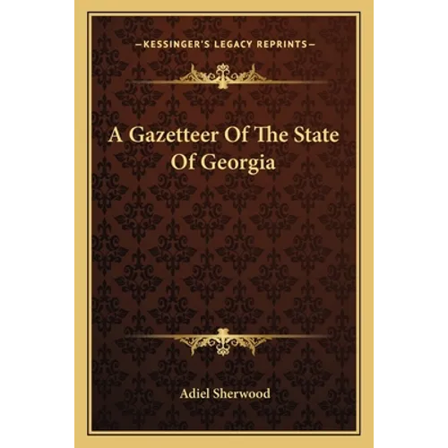A Gazetteer Of The State Of Georgia - Paperback