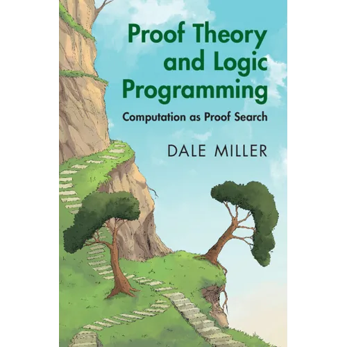Proof Theory and Logic Programming: Computation as Proof Search - Hardcover