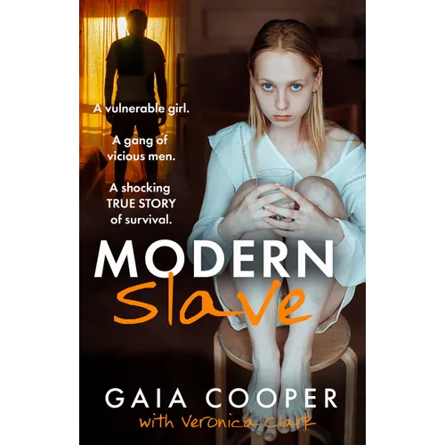 Modern Slave: A Vulnerable Girl. a Gang of Vicious Men. a Shocking True Story of Survival. - Paperback