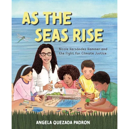 As the Seas Rise: Nicole Hernández Hammer and the Fight for Climate Justice - Hardcover
