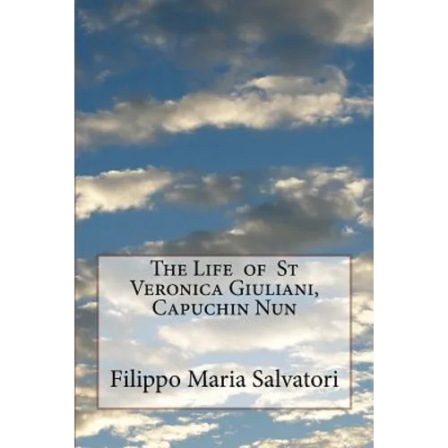 The Life of St Veronica Giuliani, Capuchin Nun - Paperback