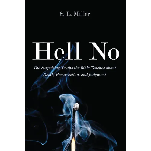 Hell No: The Surprising Truths the Bible Teaches about Death, Resurrection, and Judgment - Paperback