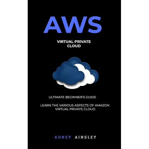 Aws: Virtual Private CLoud tutorial (VPC) for Beginners Learn various aspects - Paperback