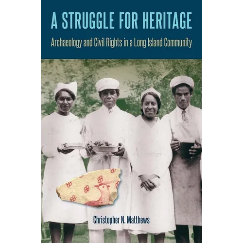 A Struggle for Heritage: Archaeology and Civil Rights in a Long Island Community - Hardcover