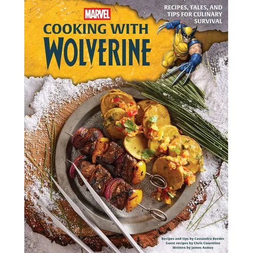 Marvel: Cooking with Wolverine: Recipes, Tales, and Tips for Culinary Survival - Hardcover